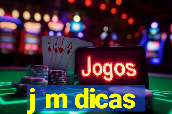 j m dicas